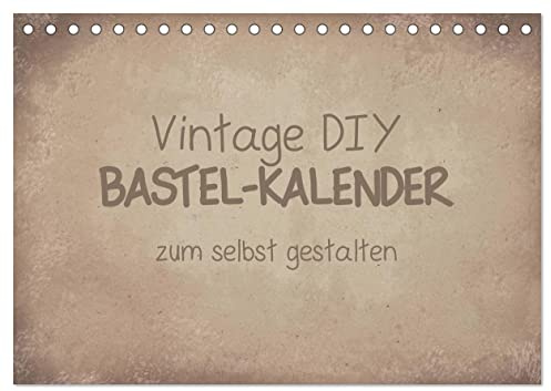 Vintage DIY Bastel-Kalender (Tischkalender 2026 DIN A5 quer), CALVENDO Monatskalender: Gestalte deinen Kalender im Vintage-Stil. (CALVENDO Hobbys)