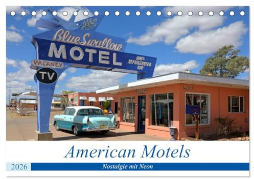 American Motels - Nostalgie mit Neon (Tischkalender 2026 DIN A5 quer), CALVENDO Monatskalender: Historische Motels sind wie Oldtimer - sie wecken ... durch ihre Individualität (CALVENDO Orte)