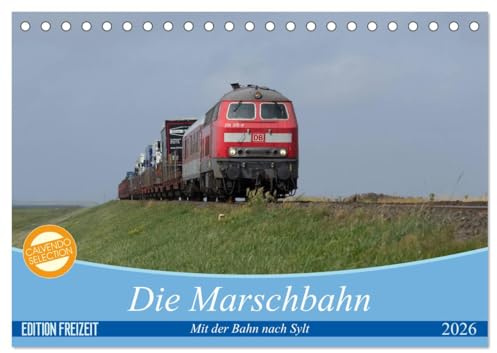 Die Marschbahn (Tischkalender 2026 DIN A5 quer), CALVENDO Monatskalender: Mit der Eisenbahn nach Sylt (CALVENDO Mobilitaet)