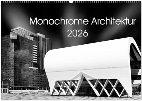 Monochrome Architektur (Wandkalender 2026 DIN A2 quer), CALVENDO Monatskalender: Dieser Kalender zeigt moderne Architektur aus Europa, bearbeitet in monochrome fineart. (CALVENDO Orte)