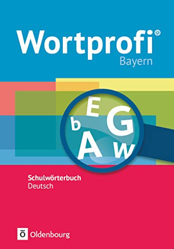 Wortprofi® - Schulwörterbuch Deutsch - Ausgabe Bayern - Neubearbeitung: Wörterbuch (Wortprofi®, Ausgabe Bayern - Neubearbeitung)