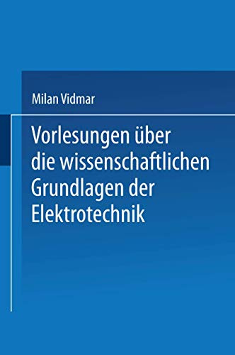 Vorlesungen über die wissenschaftlichen Grundlagen der Elektrotechnik (German Edition)