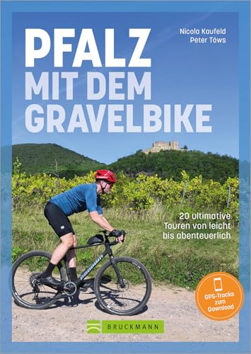 Pfalz mit dem Gravelbike: 20 ultimative Touren von leicht bis abenteuerlich – entdecke die besten Gravelbike-Routen in der Pfalz für jedes Level und erlebe unvergessliche Abenteuer in der Natur!