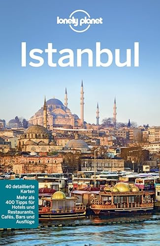 Lonely Planet Reiseführer Istanbul: Mehr als 400 Tipps für Hotels und Restaurants, Cafés, Bars und Ausflüge