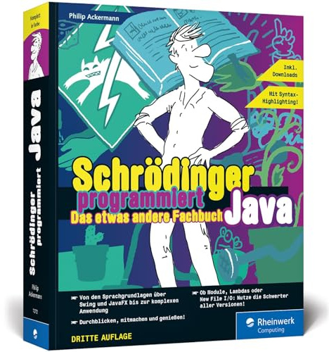 Schrödinger programmiert Java: Das etwas andere Fachbuch. Durchstarten mit Java und richtig viel Spaß! Für Einsteiger, Umsteiger und Code-Fans.