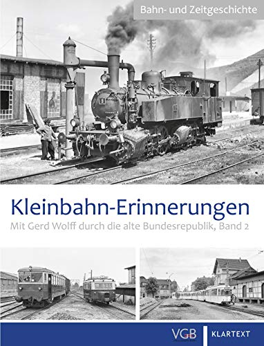 Kleinbahn-Erinnerungen 2: Mit Gerd Wolff durch die alte Bundesrepublik