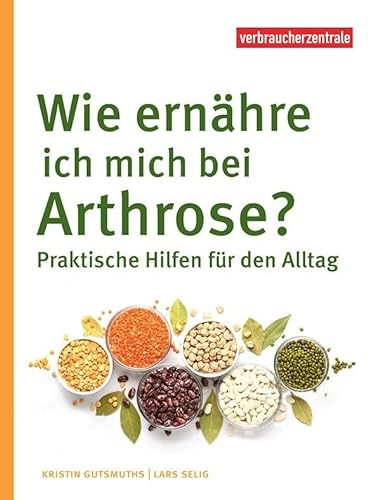 Wie ernähre ich mich bei Arthrose?: Praktische Hilfen für den Allta