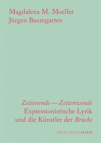 Zeitenende - Zeitenwende: EXPRESSIONISTISCHE LYRIK UND DIE MALER DER BRÜCKE