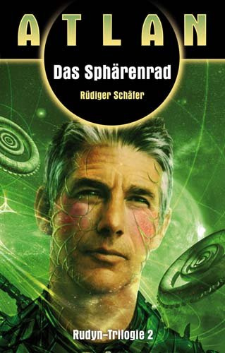 Rudyn-Trilogie / Das Sphärenrad (Rudyn-Trilogie 2/3): Atlan-Roman 5