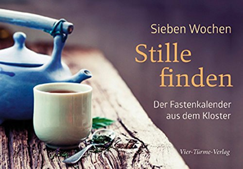 Sieben Wochen Stille finden. Der Fastenkalender aus dem Kloster