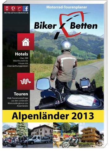 Biker-Betten Alpenländer 2013: Motorrad-Tourenplaner: Motorrad-Tourenplaner. Hotels: Über 500 motorradfreundliche Häuser mit Übernachtungspreisen. ... schönsten Motorradregionen der Alpenländer