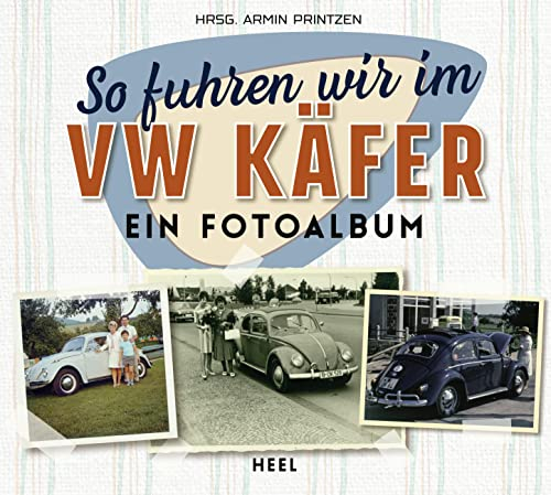 So fuhren wir im VW Käfer: Ein Fotoalbum