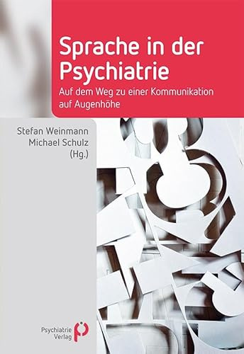 Sprache in der Psychiatrie: Auf dem Weg zu einer Kommunikation auf Augenhöhe (Fachwissen)