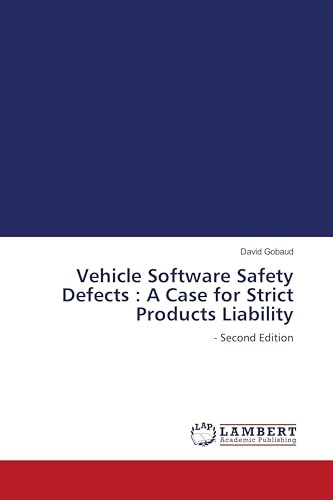 Vehicle Software Safety Defects : A Case for Strict Products Liability: - Second Edition