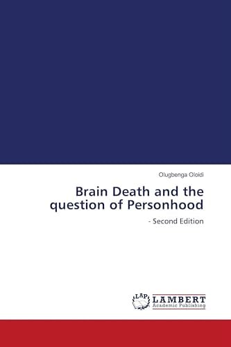 Brain Death and the question of Personhood: - Second Edition