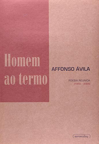 Homem ao Termo. Poesia Reunida. 1949-2005 (Em Portuguese do Brasil)