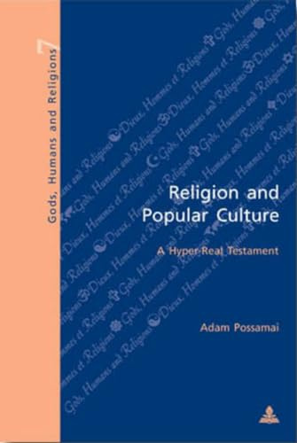 Religion and Popular Culture: A Hyper-Real Testament (Dieux, Hommes et Religions / Gods, Humans and Religions, Band 7)