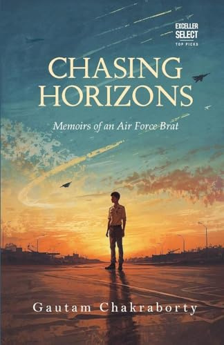 Chasing Horizons: Memoirs of an Air Force Brat