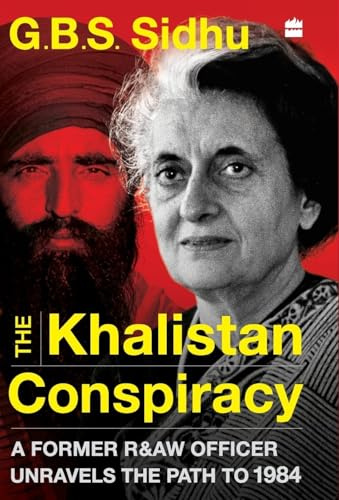 The Khalistan Conspiracy: A Former R&aw Officer Unravels The Path To 1984