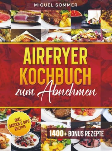 Airfryer Kochbuch zum Abnehmen: Mit vielen gesunden und einfachen Rezepten für deine Heißluftfritteuse | Inkl. Bonus