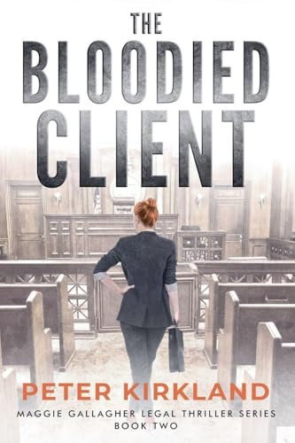 The Bloodied Client (Maggie Gallagher Legal Thriller, Band 2)