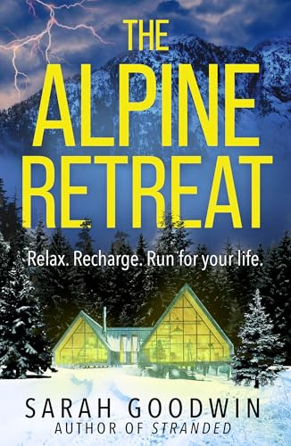 The Alpine Retreat: Don’t miss the explosive new novel from the ‘queen of the survival thriller’, perfect for fans of Sarah Pearse and Amy McCulloch (The Thriller Collection) (Book 8)