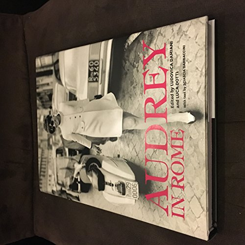 Audrey in Rome: The Style Icon's Intimate Photo Album―Candid Everyday Moments by Her Son Luca Dotti