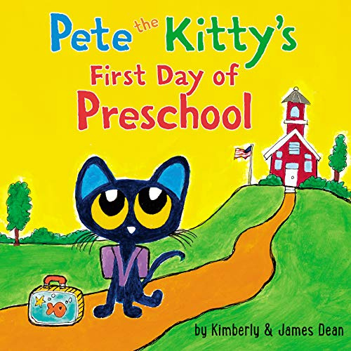 Pete the Kitty's First Day of Preschool: A Fun and Groovy Picture Book About Starting School (Pete the Cat)
