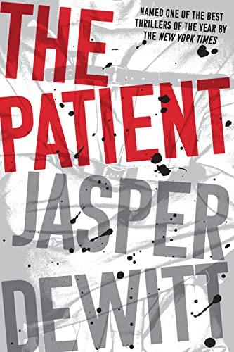 The Patient: A Chilling Psychological Medical Horror About a Dangerous Patient and the Psychiatrist He Drives to Madness
