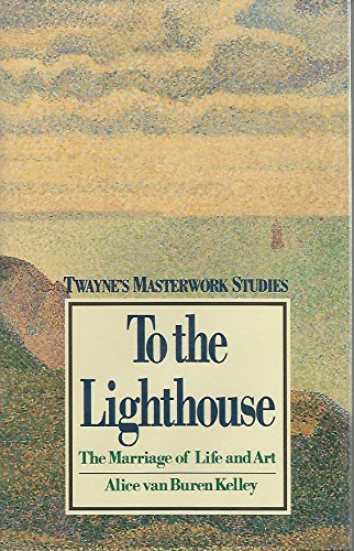 To the Lighthouse: The Marriage of Life and Art (Twayne's Masterwork Studies)