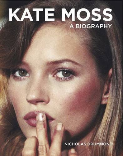 Kate Moss: A Biography