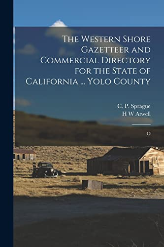 The Western Shore Gazetteer and Commercial Directory for the State of California ... Yolo County: O