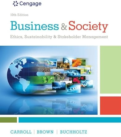 Business & Society: Ethics, Sustainability & Stakeholder Management