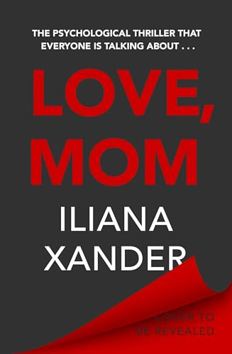 Love, Mom: Mothers Lie. Secrets Kill. A Twisted Psychological Thriller For Fans of Freida McFadden and Lisa Jewell