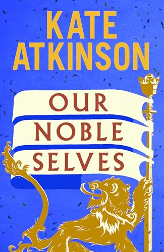 Our Noble Selves: The witty new historical novel about the Festival of Britain by the bestselling author of Life After Life.