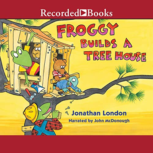Froggy Builds a Treehouse (The Froggy Series)