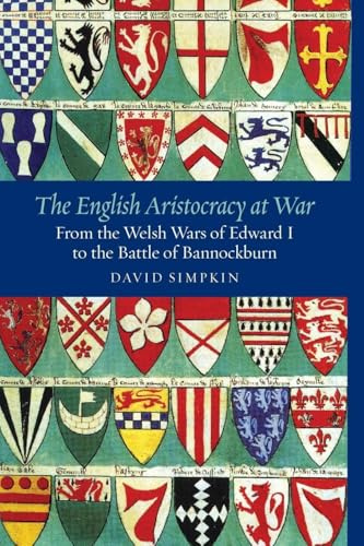 The English Aristocracy at War: From the Welsh Wars of Edward I to the Battle of Bannockburn