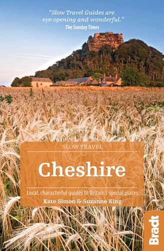 Cheshire: Local, characterful guides to Britain's Special Places (Bradt Travel Guides (Slow Travel series))