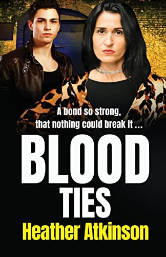 Blood Ties: A heart-stopping, gritty gangland thriller from Heather Atkinson (Gallowburn Series, 3)