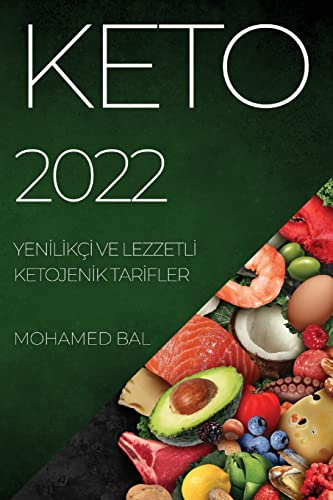 Keto 2022: Yenİlİkçİ Ve Lezzetlİ Ketojenİk Tarİfler