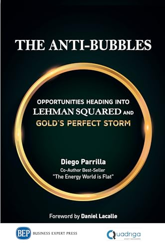 The Anti-Bubbles: Opportunities Heading into Lehman Squared and Gold's Perfect Storm