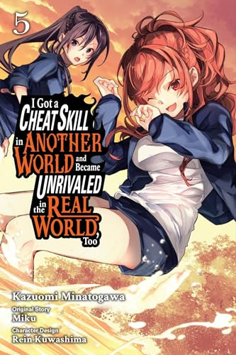 I Got a Cheat Skill in Another World and Became Unrivaled in the Real World, Too, Vol. 5 (manga) (Volume 5)