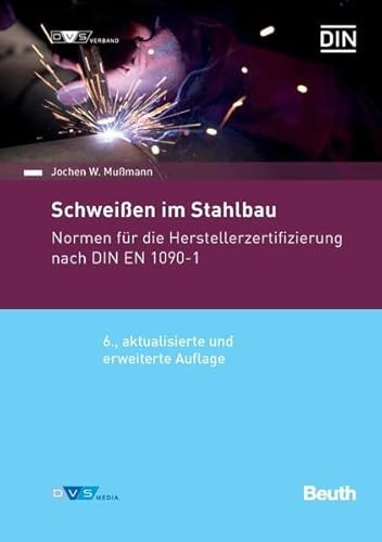 Schweißen im Stahlbau: Normen für die Herstellerzertifizierung nach DIN EN 1090-1 (Normen-Handbuch)