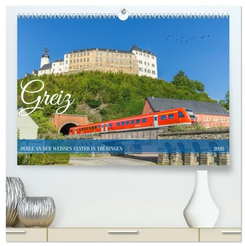 Greiz - Perle an der weißen Elster in Thüringen (hochwertiger Premium Wandkalender 2026 DIN A2 quer), Kunstdruck in Hochglanz: Malerische Stadt im Vogtlandkreis (CALVENDO Orte)