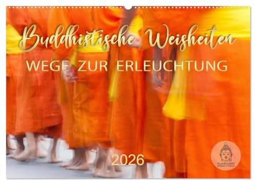 Buddhistische Weisheiten - Wege zur Erleuchtung (Wandkalender 2026 DIN A2 quer), CALVENDO Monatskalender: Buddhas Zitate für alle Lebenslagen (CALVENDO Glaube)