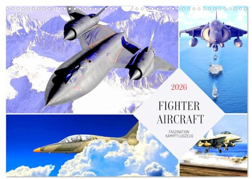 Fighter aircraft. Faszination Kampfflugzeug (Wandkalender 2026 DIN A3 quer), CALVENDO Monatskalender: Die beeindruckende Technik militärischer Flugzeuge (CALVENDO Technologie)
