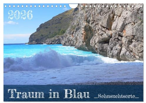 Traum in Blau - Sehnsuchtsorte (Wandkalender 2026 DIN A4 quer), CALVENDO Monatskalender: 12 Bilder, die Lust auf Urlaub machen. (CALVENDO Natur)