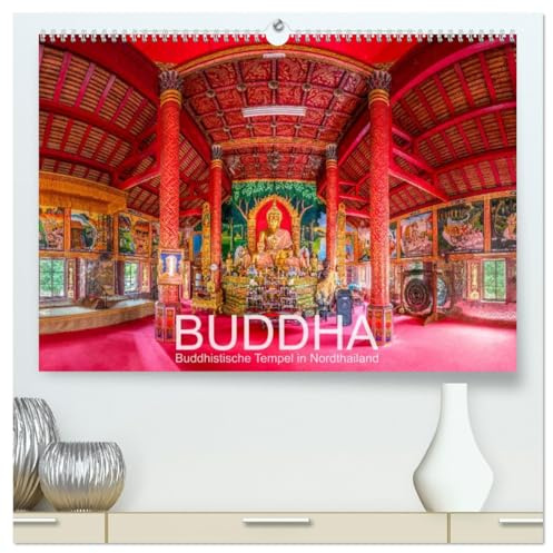 BUDDHA - Buddhistische Tempel in Nordthailand (hochwertiger Premium Wandkalender 2026 DIN A2 quer), Kunstdruck in Hochglanz: Mystische Tempel des Buddhismus in Nordthailand (CALVENDO Glaube)