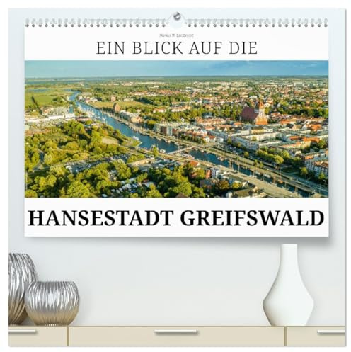 Ein Blick auf die Hansestadt Greifswald (hochwertiger Premium Wandkalender 2026 DIN A2 quer), Kunstdruck in Hochglanz: Greifswald - die romantische Hansestadt in Vorpommern. (CALVENDO Orte)