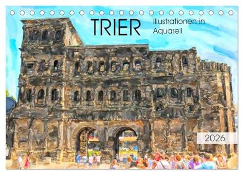 Trier - Illustrationen in Aquarell (Tischkalender 2026 DIN A5 quer), CALVENDO Monatskalender: Malerische Stadtansichten von Trier (CALVENDO Orte)
